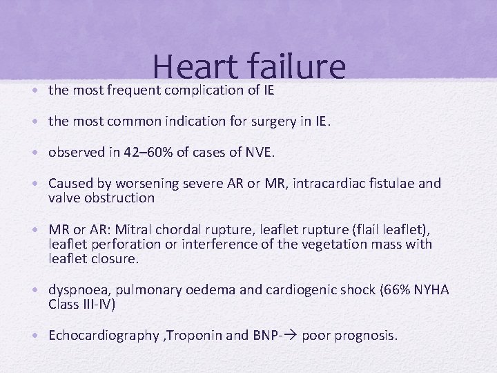 Heart failure • the most frequent complication of IE • the most common indication Heart failure • the most frequent complication of IE • the most common indication