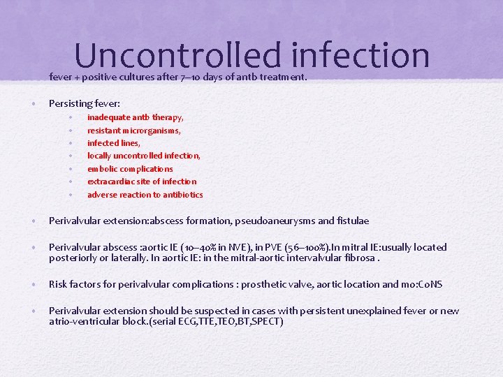 Uncontrolled infection • fever + positive cultures after 7– 10 days of antb treatment. Uncontrolled infection • fever + positive cultures after 7– 10 days of antb treatment.