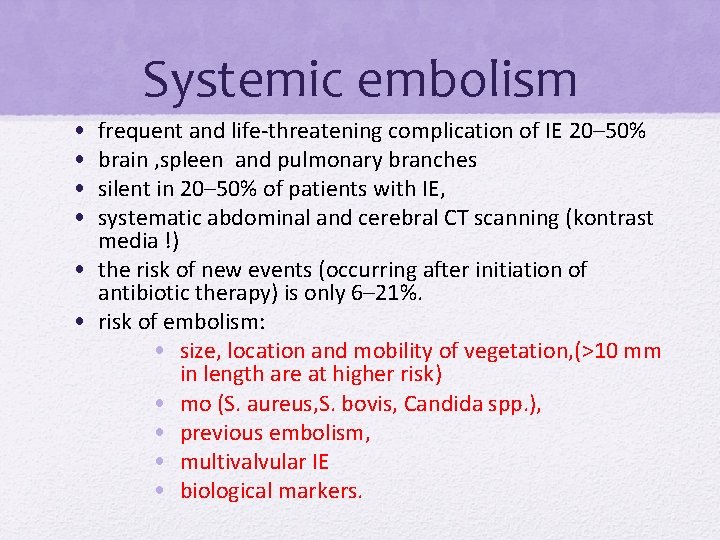 Systemic embolism • • frequent and life-threatening complication of IE 20– 50% brain , Systemic embolism • • frequent and life-threatening complication of IE 20– 50% brain ,