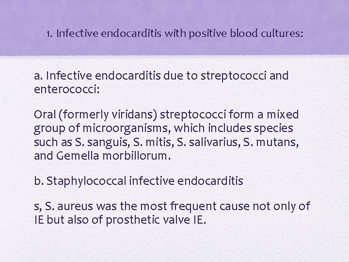 1. Infective endocarditis with positive blood cultures: a. Infective endocarditis due to streptococci and 1. Infective endocarditis with positive blood cultures: a. Infective endocarditis due to streptococci and