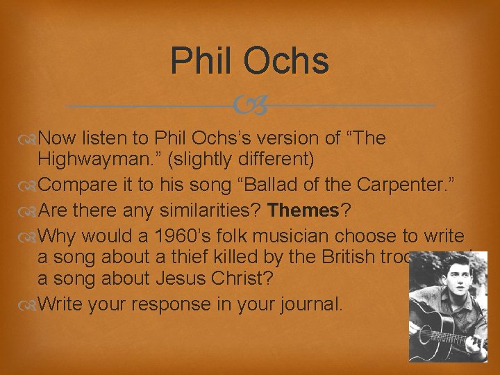 Phil Ochs Now listen to Phil Ochs’s version of “The Highwayman. ” (slightly different)