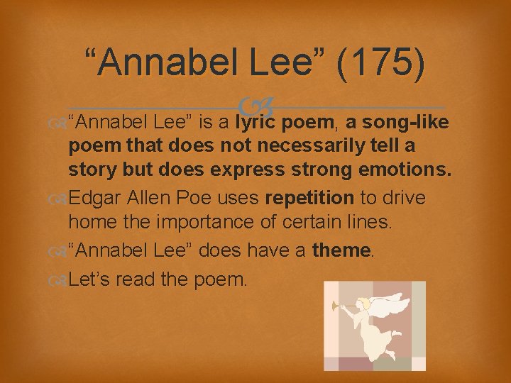 “Annabel Lee” (175) “Annabel Lee” is a lyric poem, a song-like poem that does