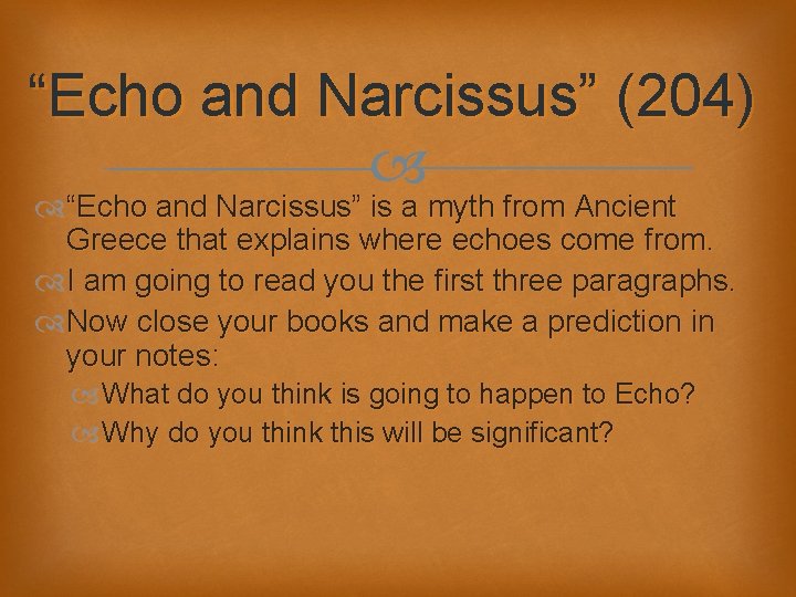 “Echo and Narcissus” (204) “Echo and Narcissus” is a myth from Ancient Greece that