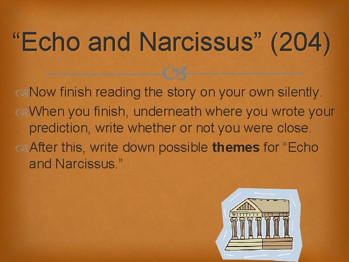 “Echo and Narcissus” (204) Now finish reading the story on your own silently. When