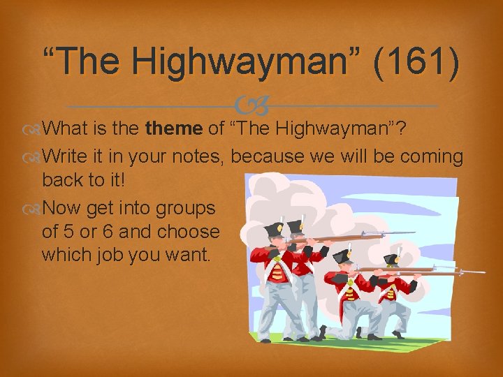 “The Highwayman” (161) What is theme of “The Highwayman”? Write it in your notes,