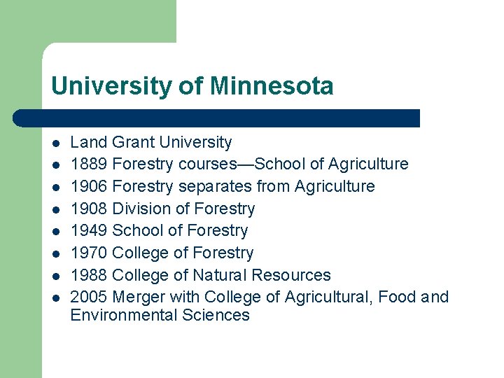 University of Minnesota l l l l Land Grant University 1889 Forestry courses—School of