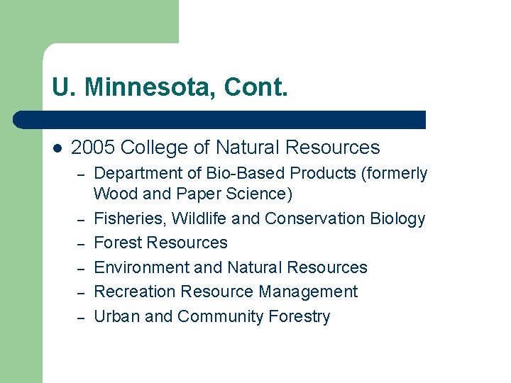 U. Minnesota, Cont. l 2005 College of Natural Resources – – – Department of