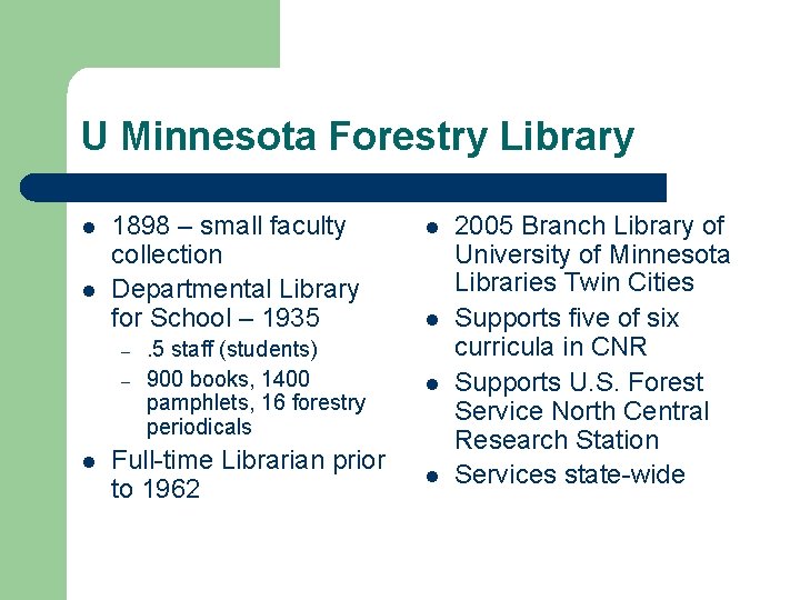 U Minnesota Forestry Library l l 1898 – small faculty collection Departmental Library for