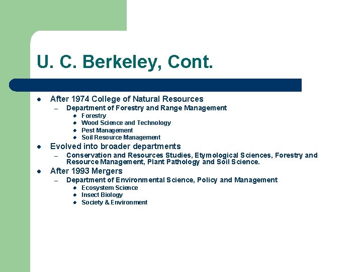 U. C. Berkeley, Cont. l After 1974 College of Natural Resources – Department of