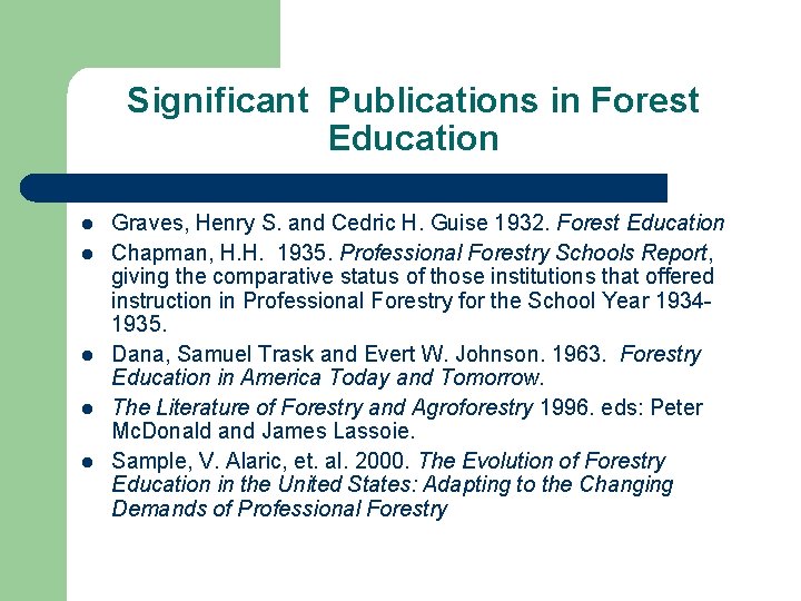 Significant Publications in Forest Education l l l Graves, Henry S. and Cedric H.