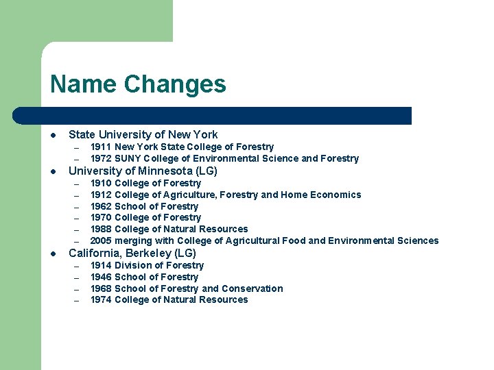 Name Changes l State University of New York – – l University of Minnesota