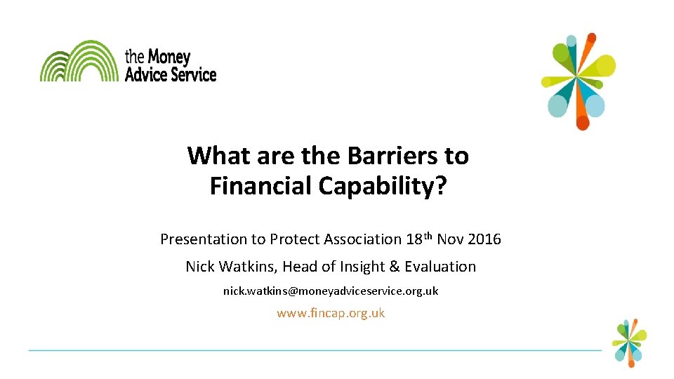 What are the Barriers to Financial Capability? Presentation to Protect Association 18 th Nov