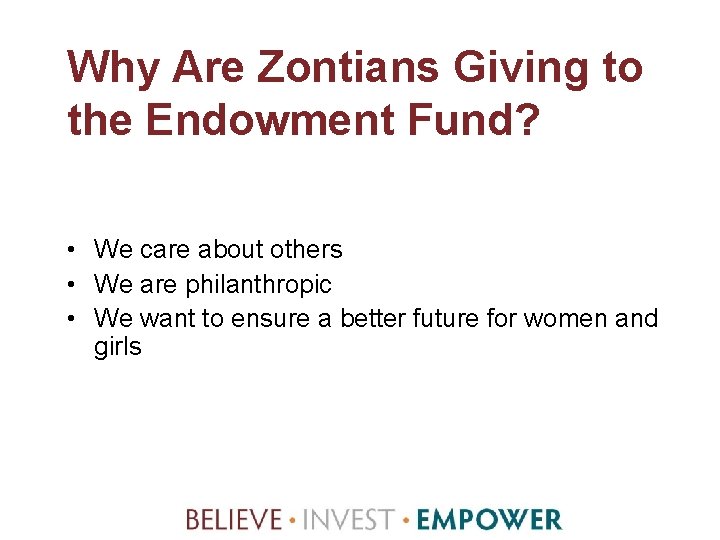 Why Are Zontians Giving to the Endowment Fund? • We care about others •