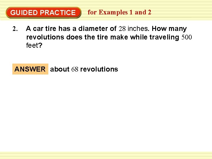 Warm-Up Exercises GUIDED PRACTICE 2. for Examples 1 and 2 A car tire has