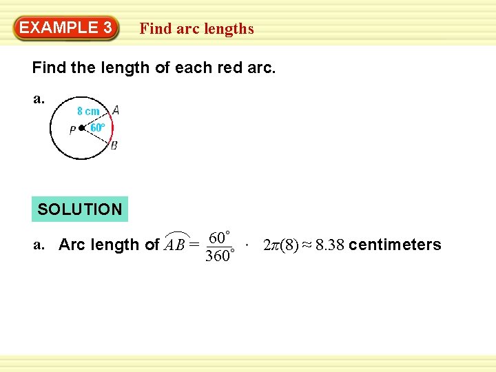 Warm-Up 3 Exercises EXAMPLE Find arc lengths Find the length of each red arc.