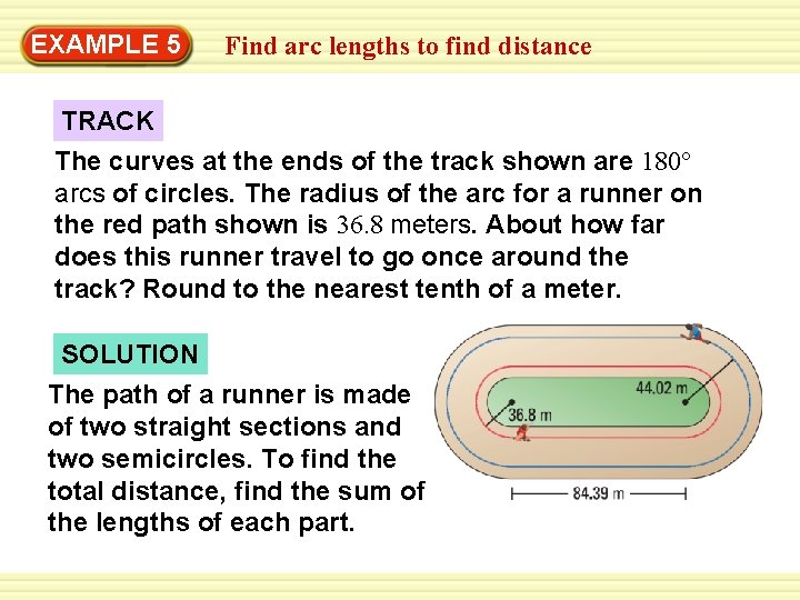 Warm-Up 5 Exercises EXAMPLE Find arc lengths to find distance TRACK The curves at