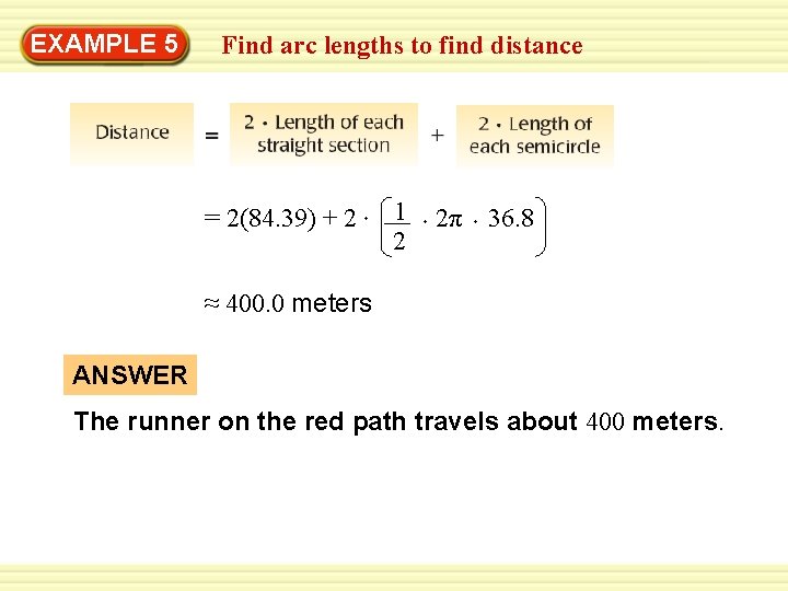 Warm-Up 5 Exercises EXAMPLE Find arc lengths to find distance = 2(84. 39) +