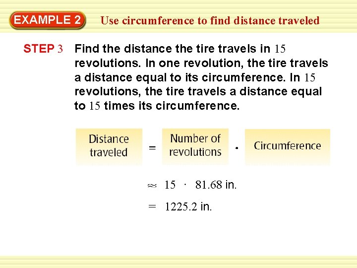 Warm-Up 2 Exercises EXAMPLE Use circumference to find distance traveled STEP 3 Find the
