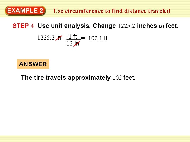 Warm-Up 2 Exercises EXAMPLE Use circumference to find distance traveled STEP 4 Use unit