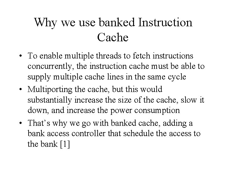 Why we use banked Instruction Cache • To enable multiple threads to fetch instructions