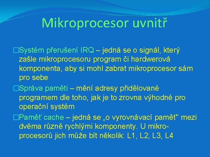 Mikroprocesor uvnitř �Systém přerušení IRQ – jedná se o signál, který zašle mikroprocesoru program