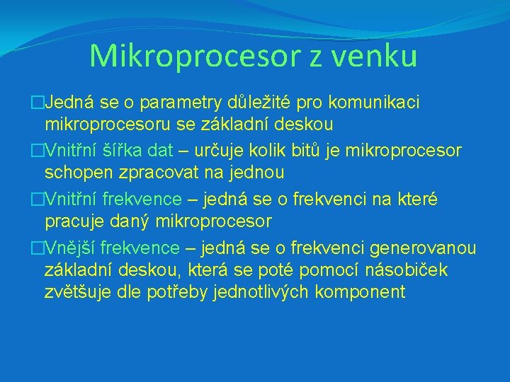 Mikroprocesor z venku �Jedná se o parametry důležité pro komunikaci mikroprocesoru se základní deskou