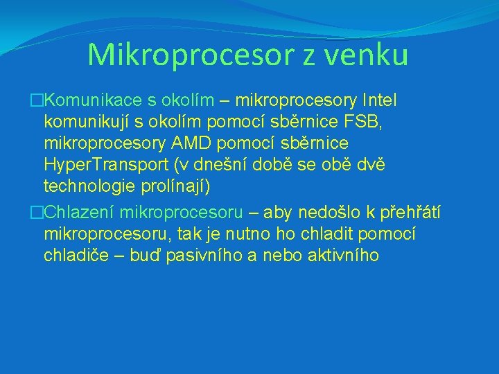 Mikroprocesor z venku �Komunikace s okolím – mikroprocesory Intel komunikují s okolím pomocí sběrnice