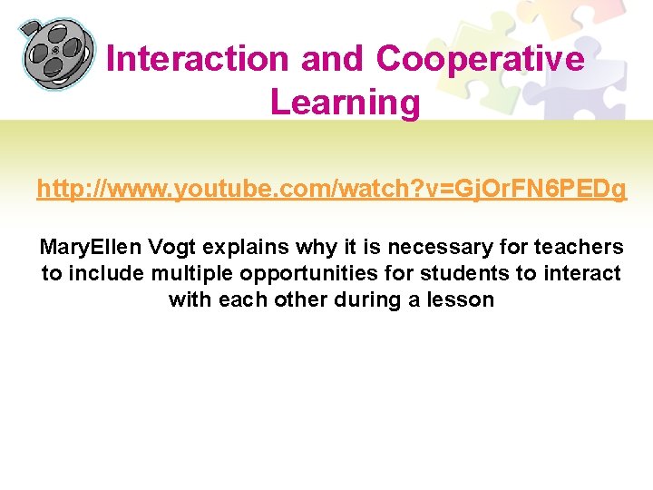 Interaction and Cooperative Learning http: //www. youtube. com/watch? v=Gj. Or. FN 6 PEDg Mary.