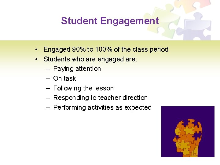 Student Engagement • Engaged 90% to 100% of the class period • Students who