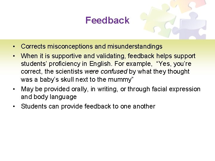 Feedback • Corrects misconceptions and misunderstandings • When it is supportive and validating, feedback