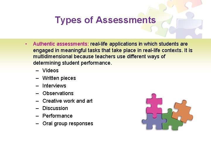 Types of Assessments • Authentic assessments: real-life applications in which students are engaged in