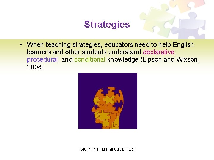 Strategies • When teaching strategies, educators need to help English learners and other students