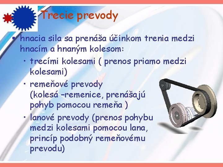 Trecie prevody § hnacia sila sa prenáša účinkom trenia medzi hnacím a hnaným kolesom: