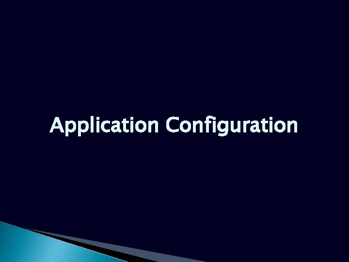 Application Configuration Application Configuration