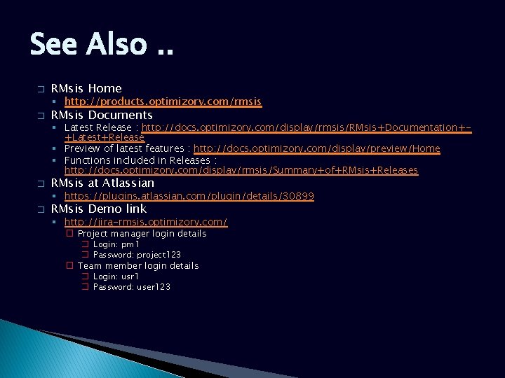See Also. . � RMsis Home § http: //products. optimizory. com/rmsis � RMsis Documents See Also. . � RMsis Home § http: //products. optimizory. com/rmsis � RMsis Documents