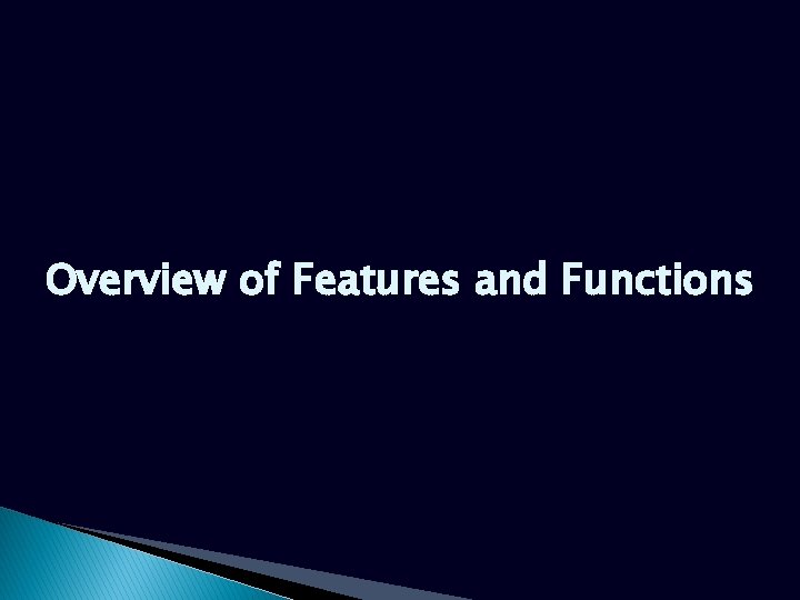 Overview of Features and Functions Overview of Features and Functions