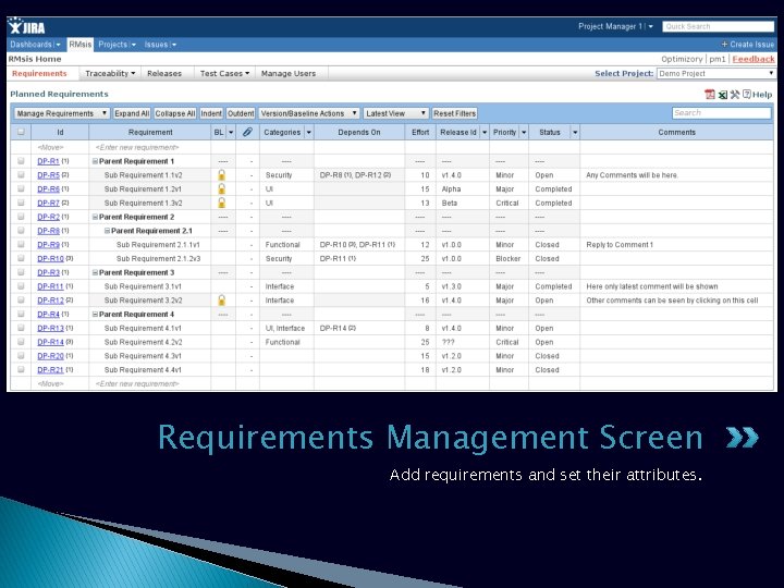 Requirements Management Screen Add requirements and set their attributes. Requirements Management Screen Add requirements and set their attributes.