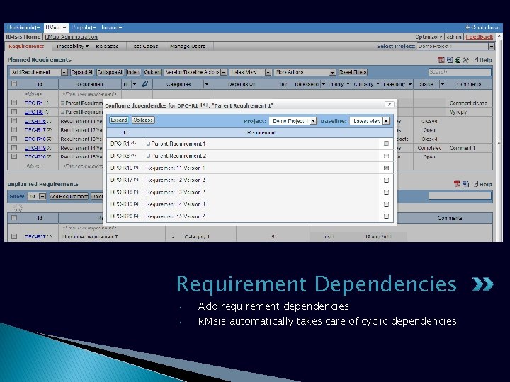 Requirement Dependencies • • Add requirement dependencies RMsis automatically takes care of cyclic dependencies Requirement Dependencies • • Add requirement dependencies RMsis automatically takes care of cyclic dependencies