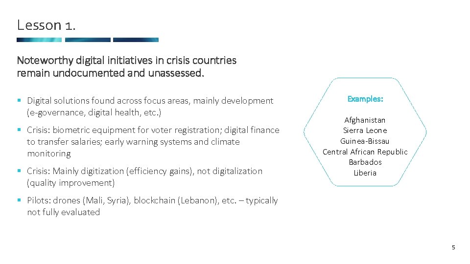 Lesson 1. Noteworthy digital initiatives in crisis countries remain undocumented and unassessed. § Digital