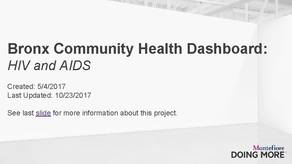 Bronx Community Health Dashboard: HIV and AIDS Created: 5/4/2017 Last Updated: 10/23/2017 See last