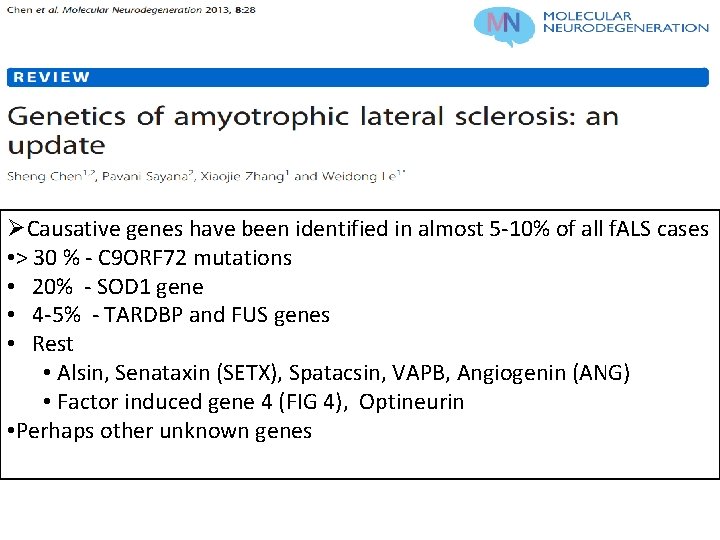 ØCausative genes have been identified in almost 5 -10% of all f. ALS cases