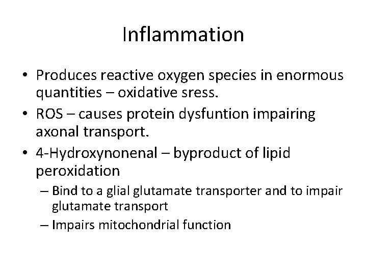 Inflammation • Produces reactive oxygen species in enormous quantities – oxidative sress. • ROS