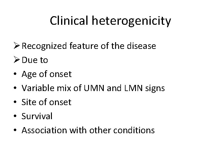 Clinical heterogenicity Ø Recognized feature of the disease Ø Due to • Age of