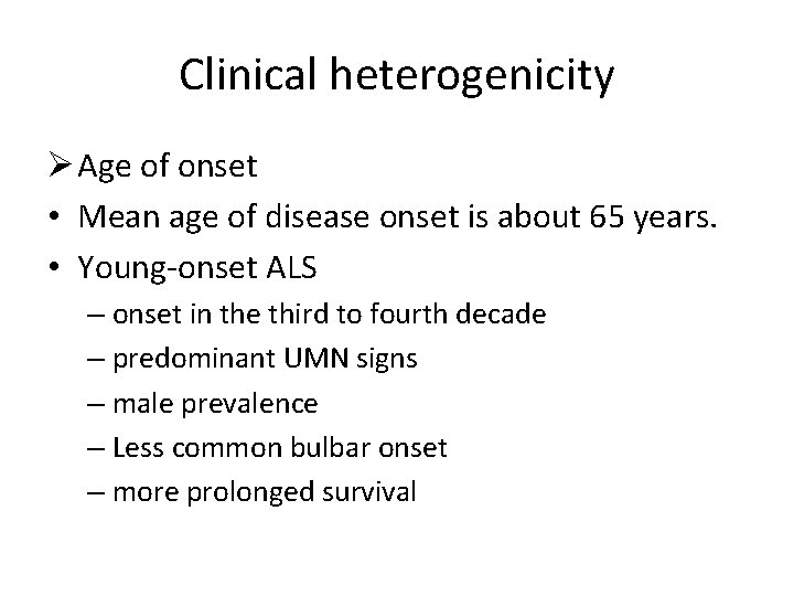 Clinical heterogenicity Ø Age of onset • Mean age of disease onset is about