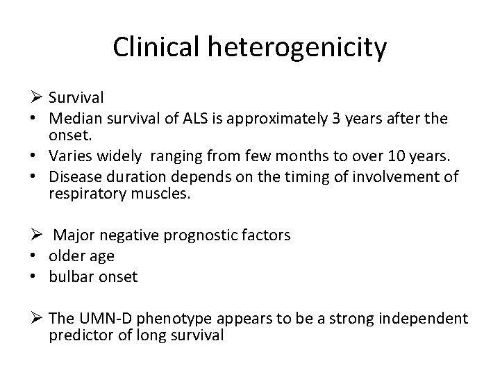 Clinical heterogenicity Ø Survival • Median survival of ALS is approximately 3 years after