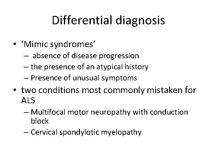 Differential diagnosis • ‘Mimic syndromes’ – absence of disease progression – the presence of