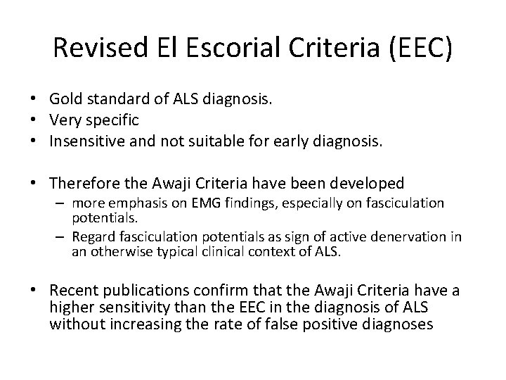 Revised El Escorial Criteria (EEC) • Gold standard of ALS diagnosis. • Very specific