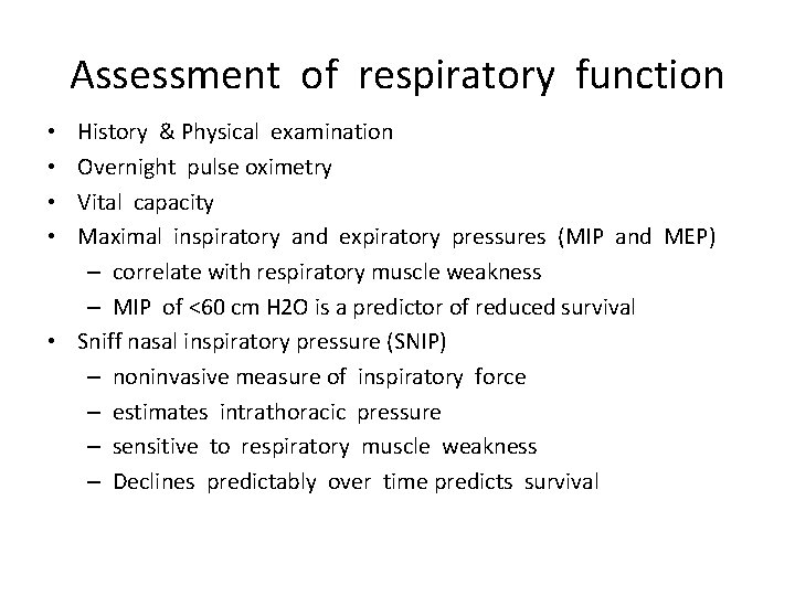 Assessment of respiratory function History & Physical examination Overnight pulse oximetry Vital capacity Maximal