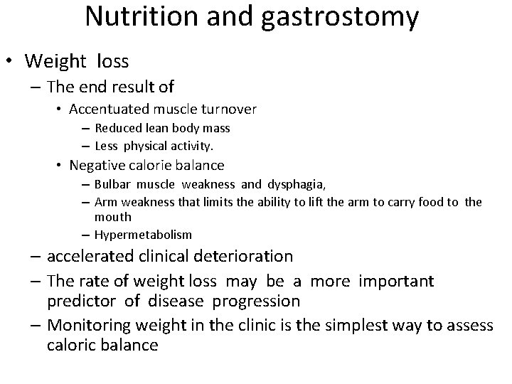 Nutrition and gastrostomy • Weight loss – The end result of • Accentuated muscle