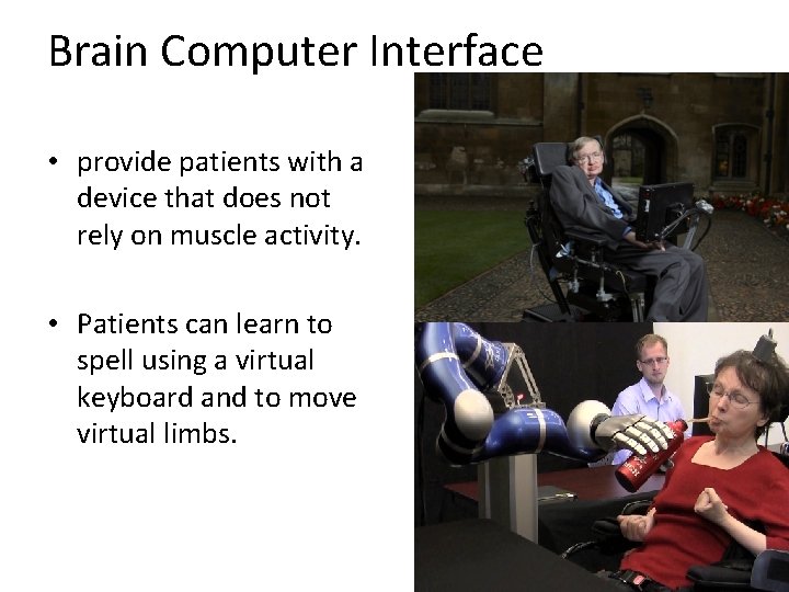 Brain Computer Interface • provide patients with a device that does not rely on